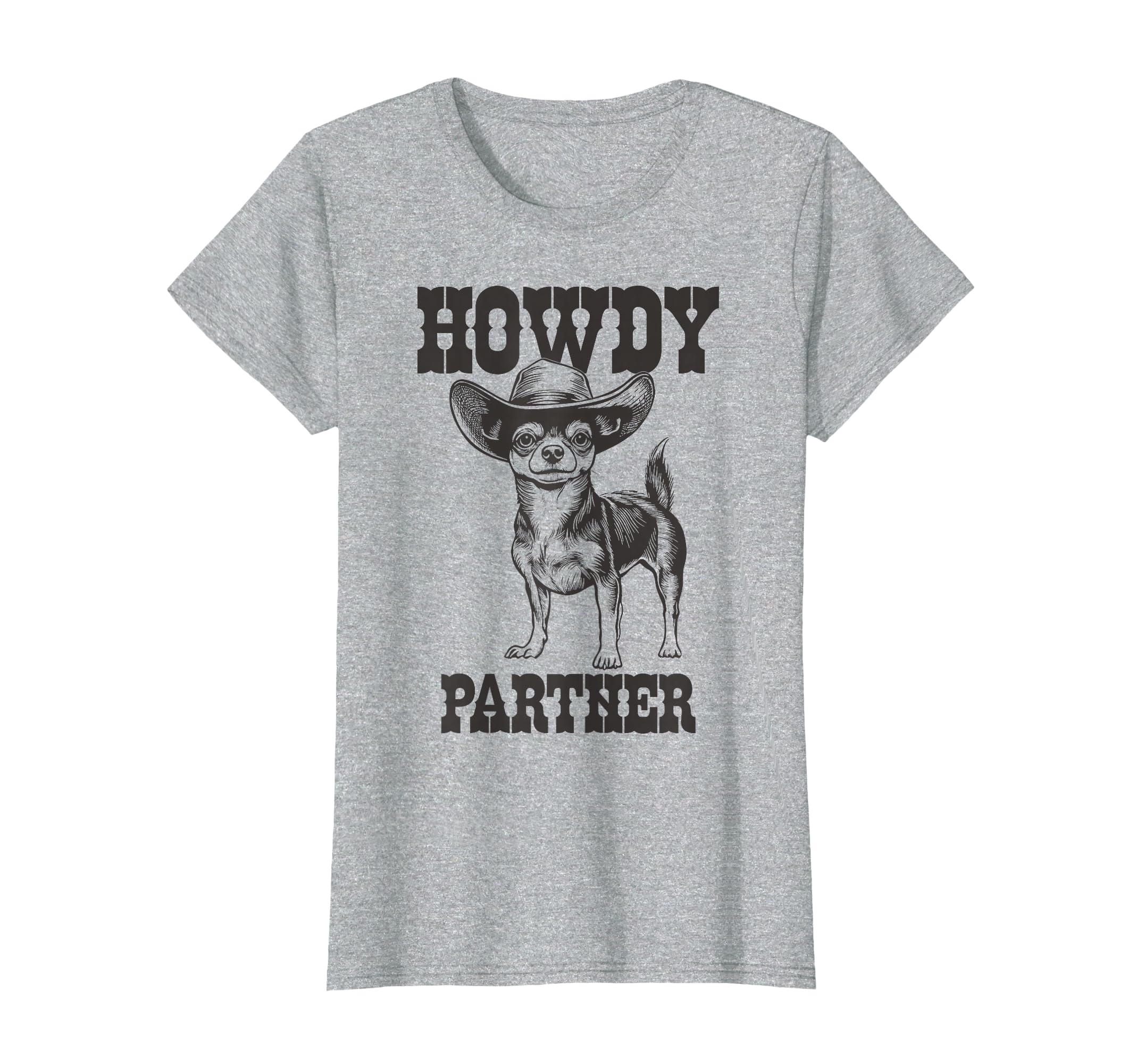 Chihuahua Cowboy Hat Howdy Partner T-Shirt - Novelty Apparel Men Women - T-Shirt, Sweatshirt, Hoodie