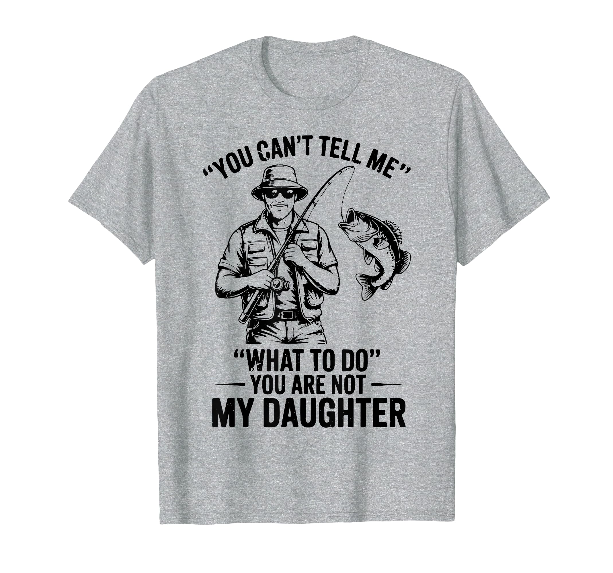 Father Day Youre Not Daughter Funny T-Shirt - Fun Novelty Design Unisex - T-Shirt, Sweatshirt, Hoodie