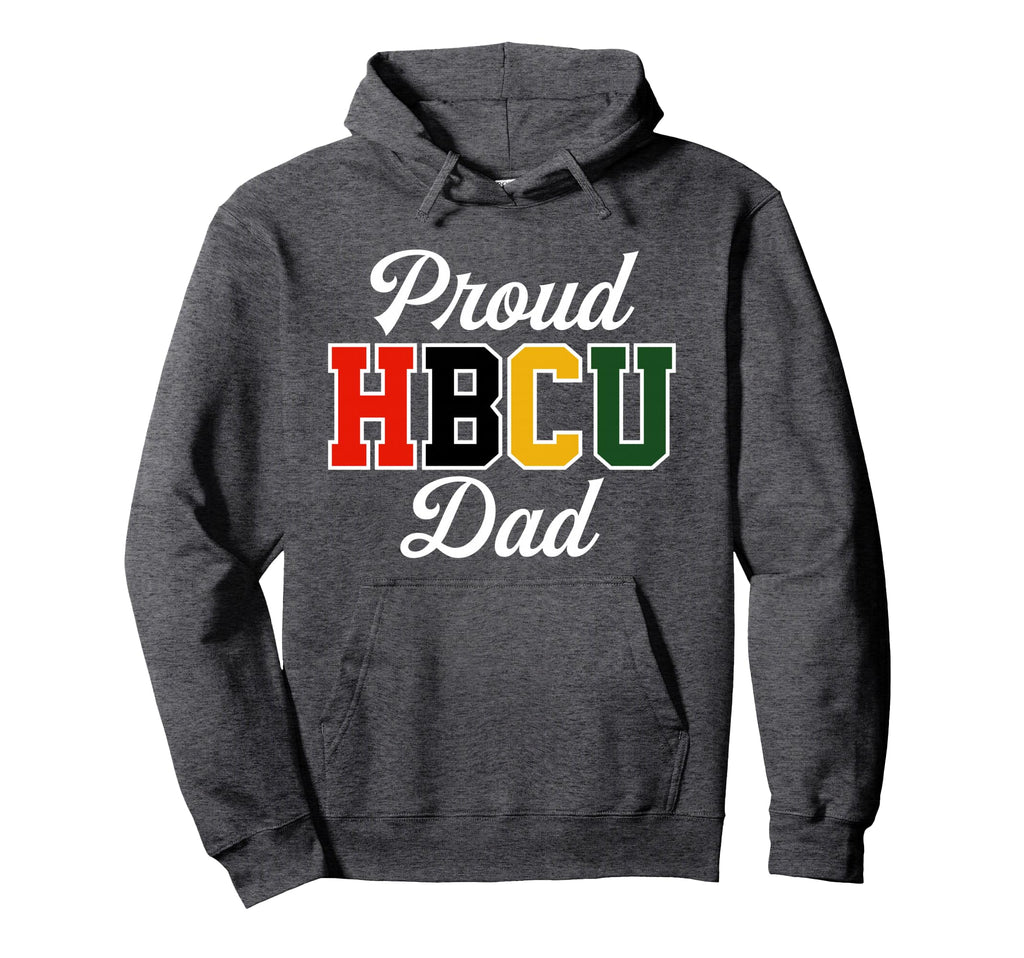 Proud Hbcu Dad Black College And Hoodie - Novelty Apparel for Adults - T-Shirt, Sweatshirt, Hoodie