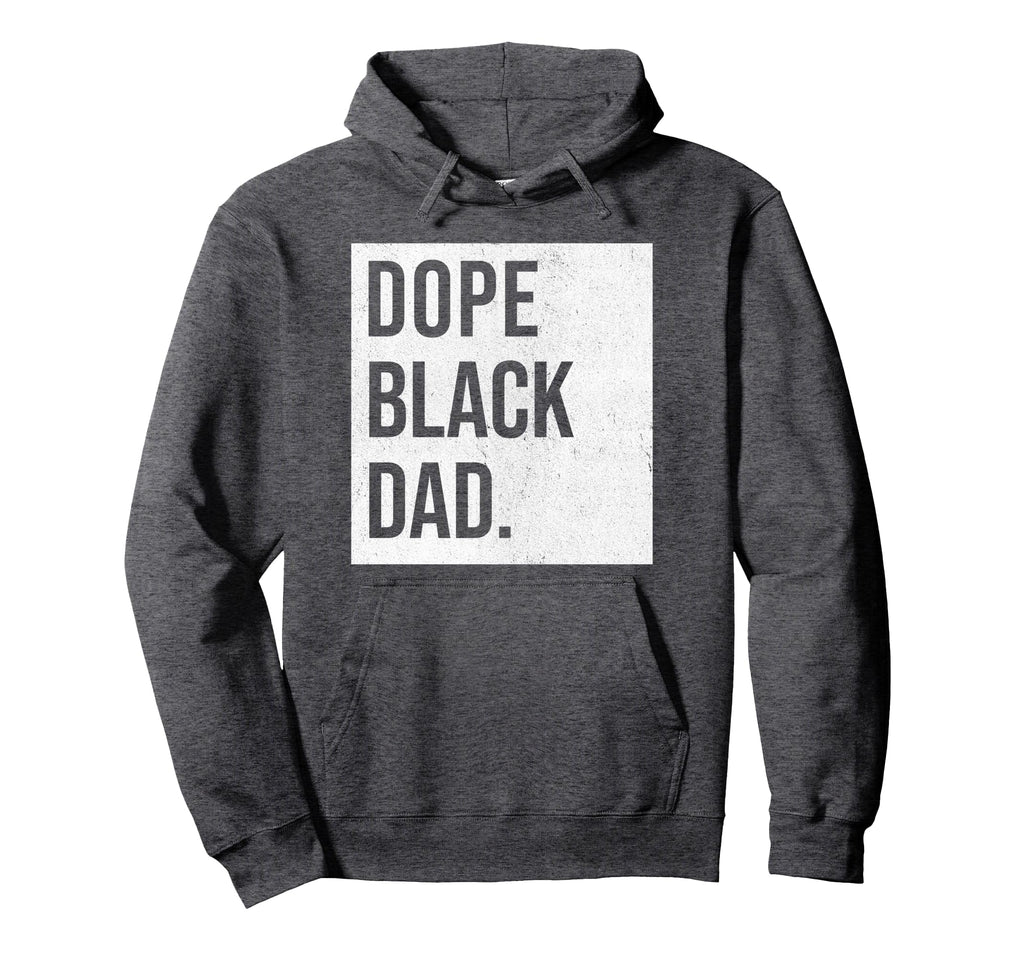 Dope Black Dad Black Fathers Matter Hoodie - Streetwear Style Men Women - T-Shirt, Sweatshirt, Hoodie