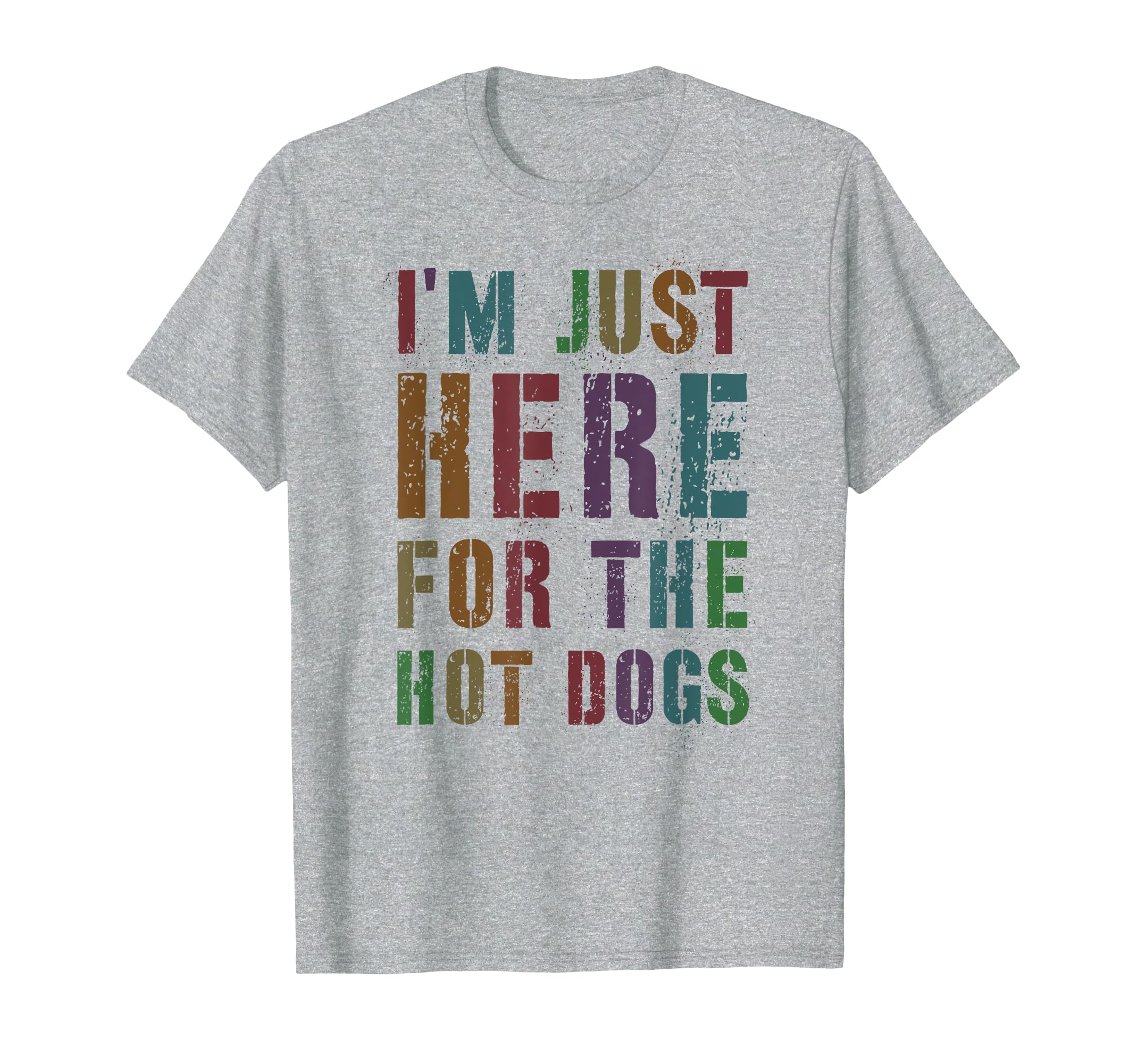 Funny Just Here Hot Dogs Fantasy T-Shirt - Casual Everyday Wear for Adults - T-Shirt, Sweatshirt, Hoodie
