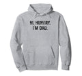Hi Hungry Im Dad Funny Dad Joke Hoodie - Streetwear Style for Adults - T-Shirt, Sweatshirt, Hoodie