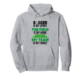 My Team Is My Family Proud Soccer Hoodie - Casual Everyday Wear Men Women - T-Shirt, Sweatshirt, Hoodie