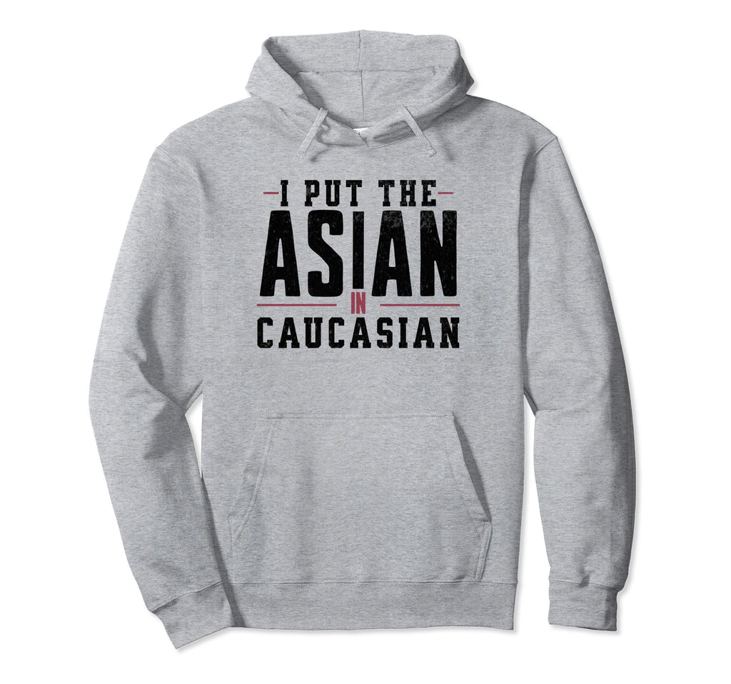 Funny Dad Joke I Put Asian Caucasian Hoodie - Custom Art Print Men Women - T-Shirt, Sweatshirt, Hoodie