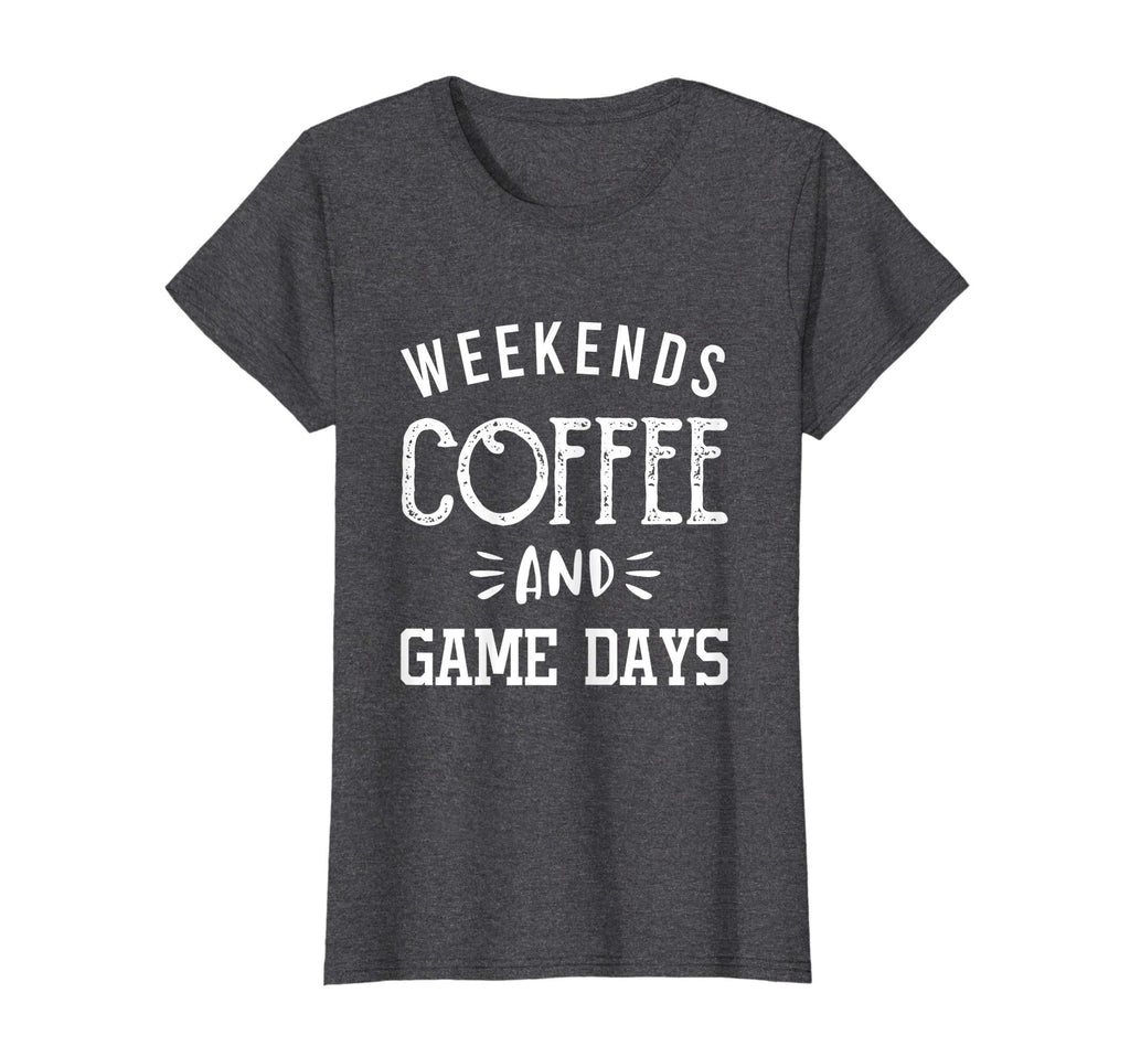 Womens Weekends Coffee And Game Days T-Shirt - Streetwear Style Men Women - T-Shirt, Sweatshirt, Hoodie