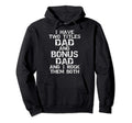 I Have Two Titles Dad And Bonus Dad And I Hoodie - Minimalist Print Unisex - T-Shirt, Sweatshirt, Hoodie