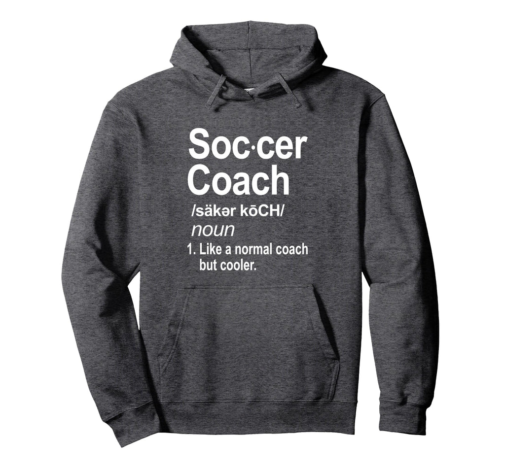 Funny Soccer Coach Like Normal Coach Hoodie - Novelty Apparel for Adults - T-Shirt, Sweatshirt, Hoodie