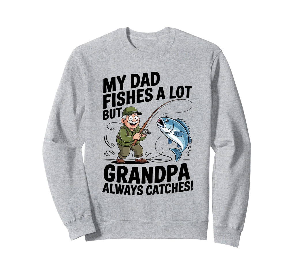 Funny Grandpa Fishing Always Sweatshirt - Minimalist Print for Adults - T-Shirt, Sweatshirt, Hoodie