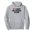 I Love Hot Bearded Dads Hoodie - Minimalist Print Men Women - T-Shirt, Sweatshirt, Hoodie
