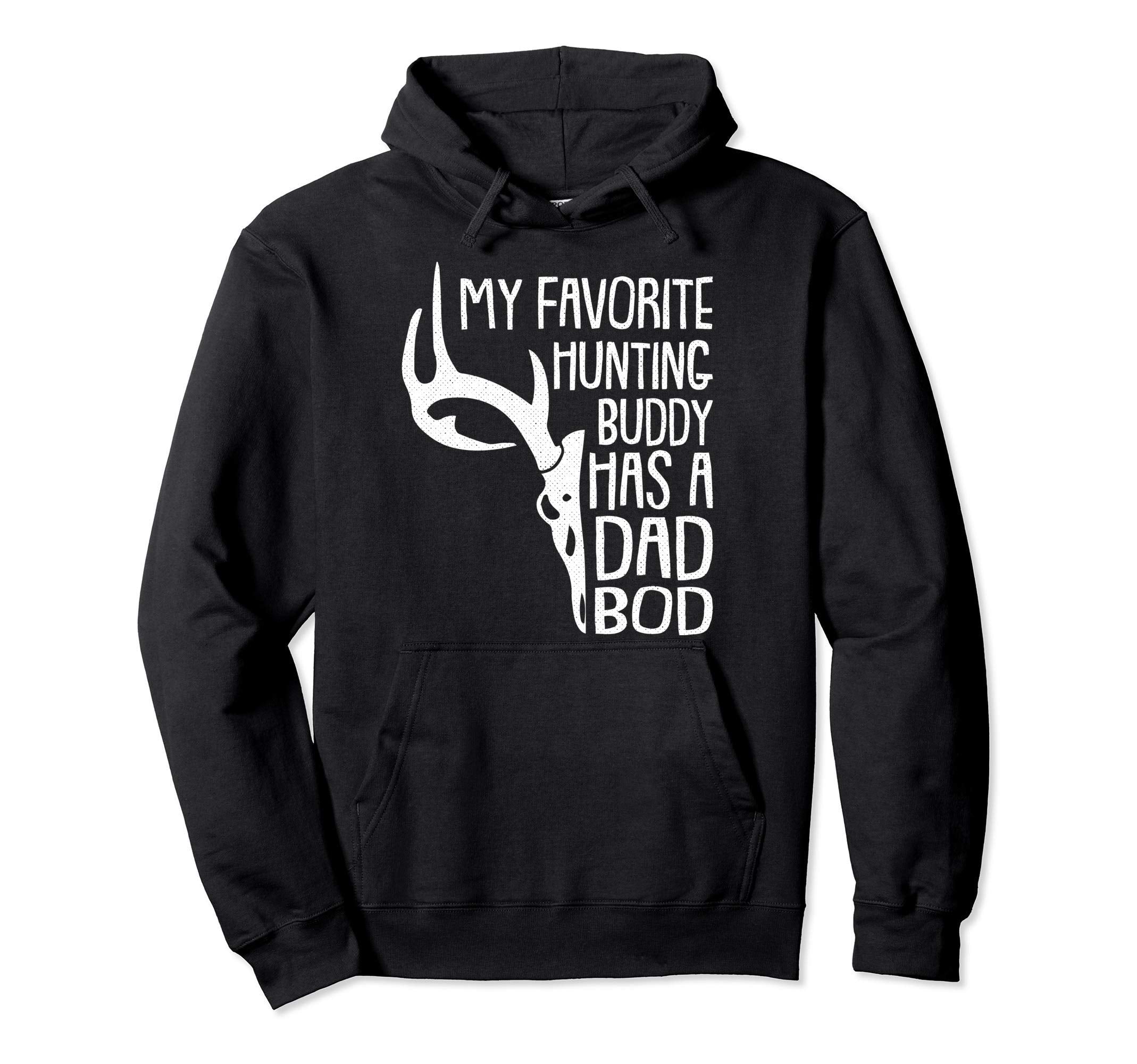 Hunting Buddy Fathers Day Funny Dad Bod Hoodie - Fun Novelty Design Unisex - T-Shirt, Sweatshirt, Hoodie