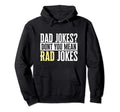 Dad Jokes Dont You Mean Rad Jokes Funny Hoodie - Custom Art Print Unisex - T-Shirt, Sweatshirt, Hoodie