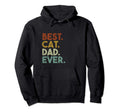 Best Cat Dad Ever Gift Hoodie - Streetwear Style Unisex - T-Shirt, Sweatshirt, Hoodie