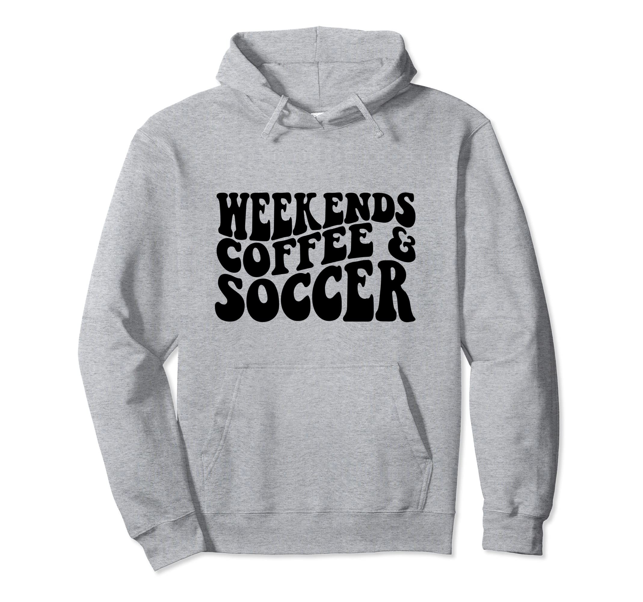 Weekends Coffee Soccer Soccer Mama Hoodie - Streetwear Style for Adults - T-Shirt, Sweatshirt, Hoodie
