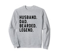 Husband Dad Bearded Legend Sweatshirt - Fun Novelty Design Men Women - T-Shirt, Sweatshirt, Hoodie
