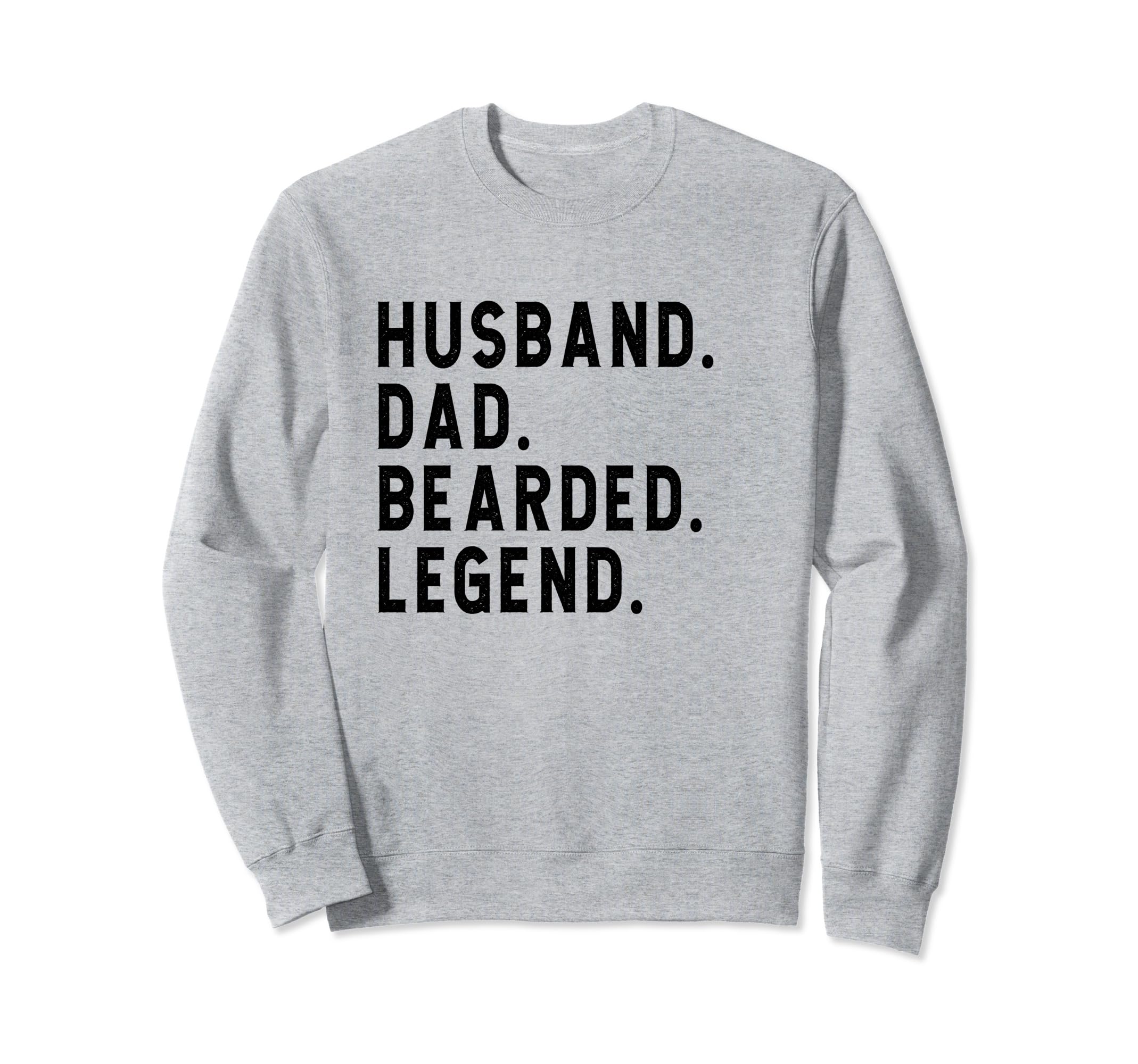 Husband Dad Bearded Legend Sweatshirt - Fun Novelty Design Men Women - T-Shirt, Sweatshirt, Hoodie