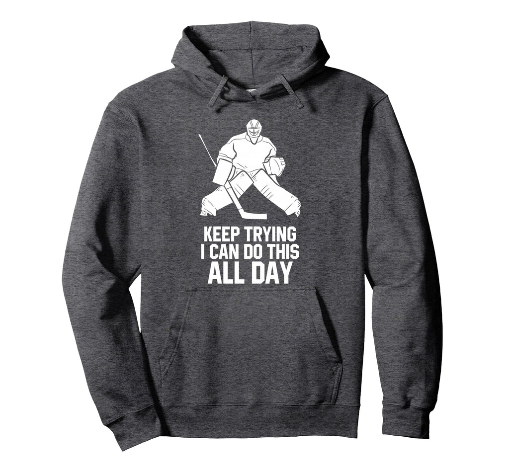 Keep Trying I Can Do This All Day Hoodie - Streetwear Style for Adults - T-Shirt, Sweatshirt, Hoodie