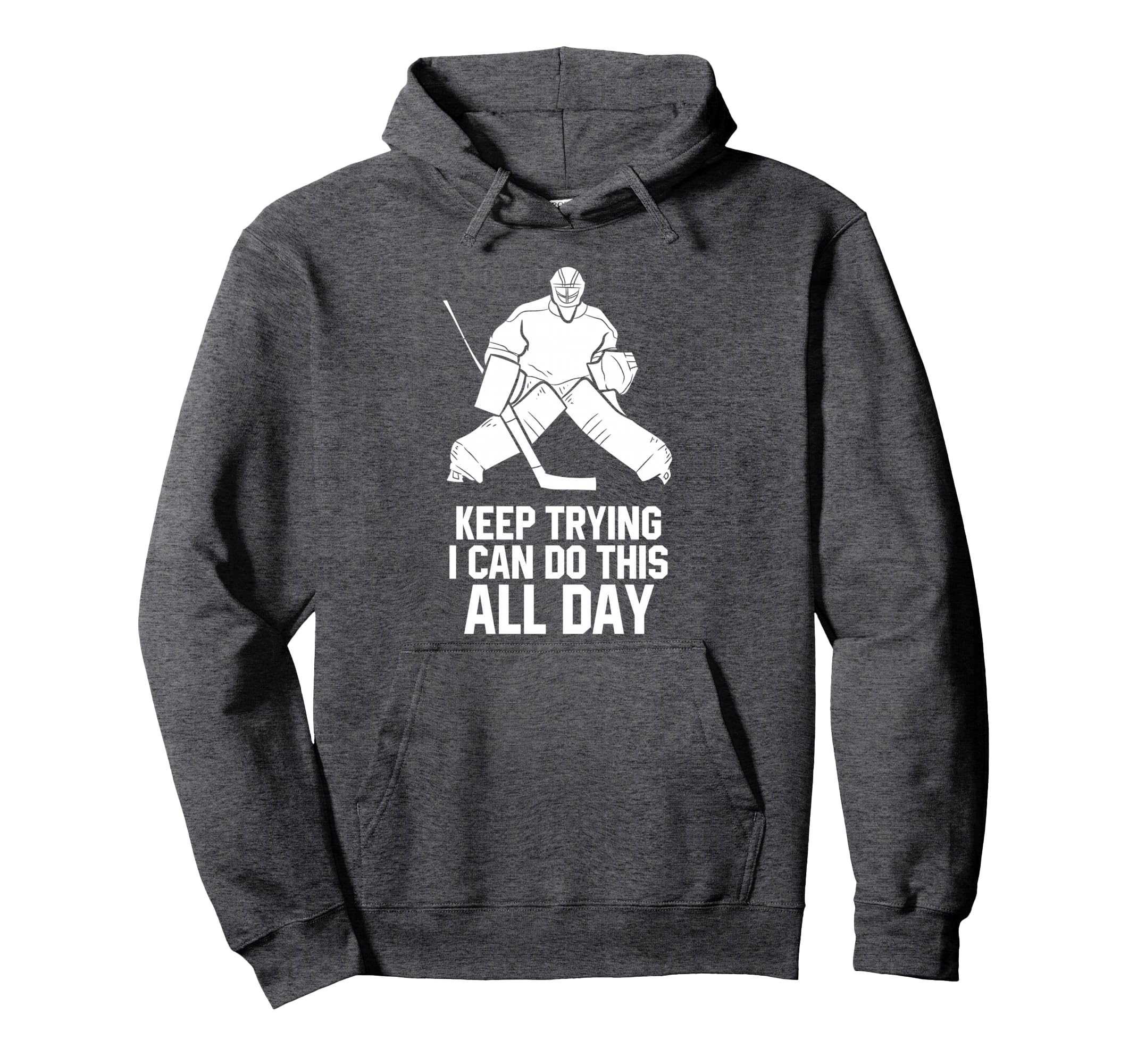 Keep Trying I Can Do This All Day Hoodie - Streetwear Style for Adults - T-Shirt, Sweatshirt, Hoodie