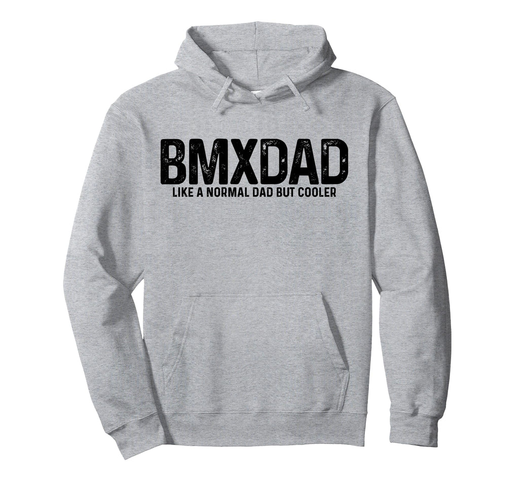 Bmx Dad Bike Bicycle Biking Funny Hoodie - Fun Novelty Design Men Women - T-Shirt, Sweatshirt, Hoodie