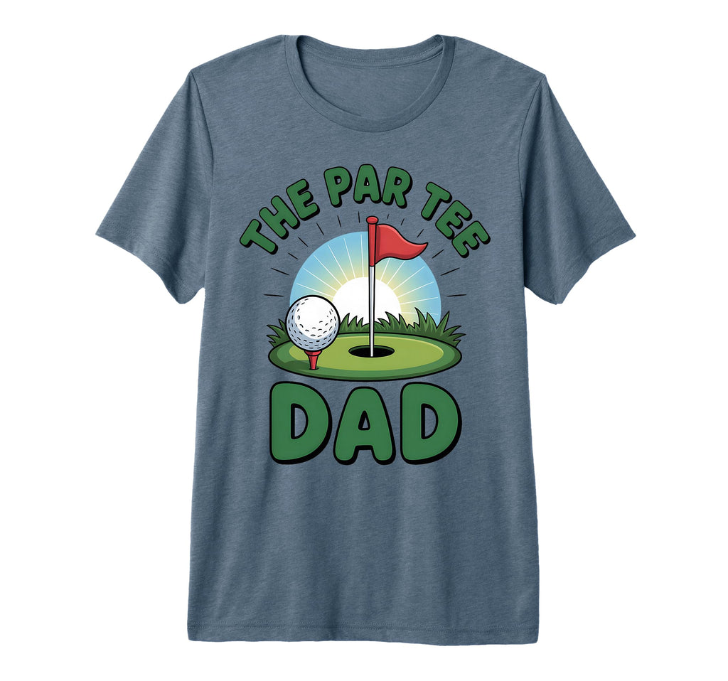 Funny Golf Dad Par Golfing Tri T-Shirt - Casual Everyday Wear Men Women - T-Shirt, Sweatshirt, Hoodie