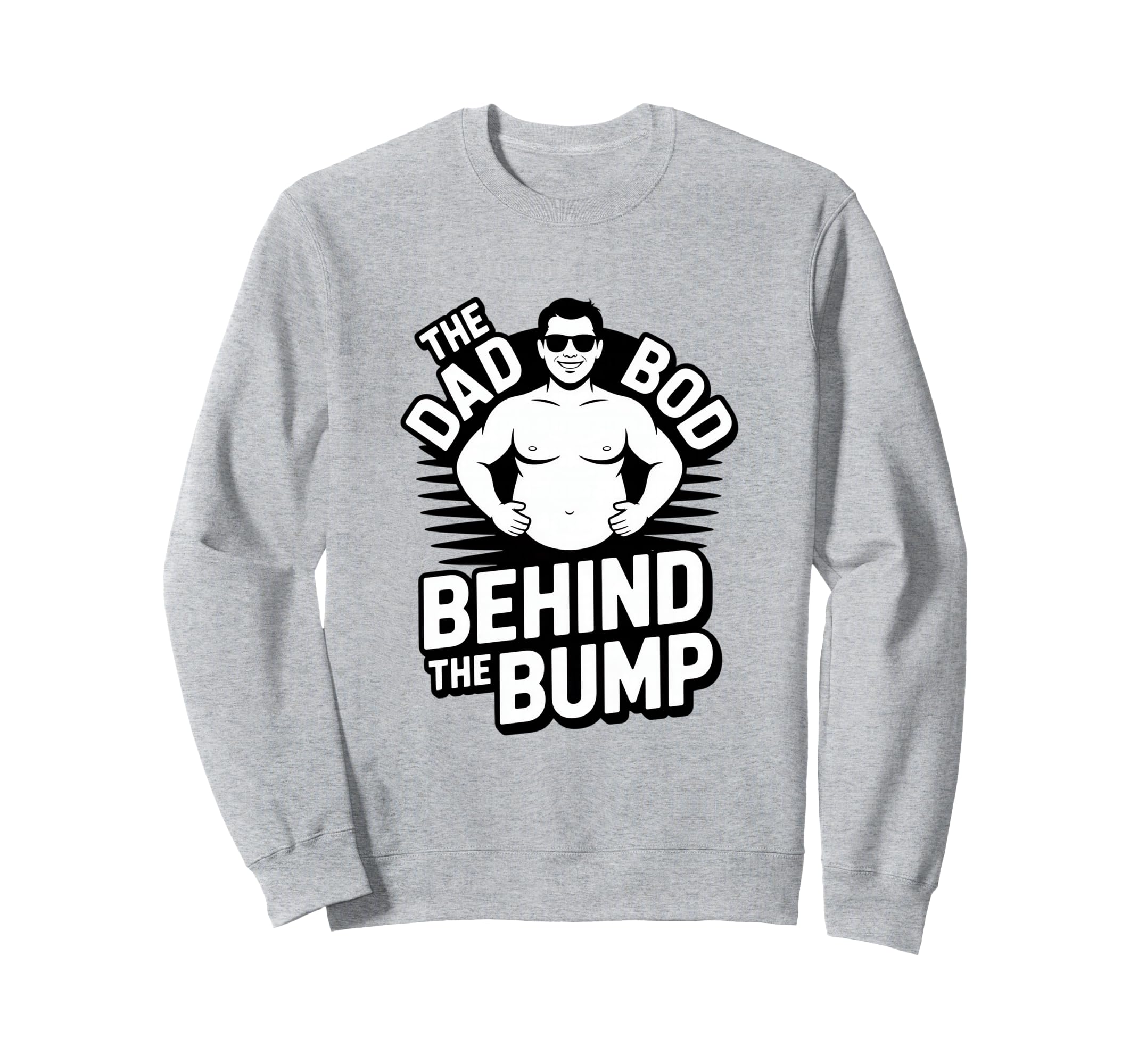 Funny Dad Bod Behind Bump Pregnancy Sweatshirt - Minimalist Print Unisex - T-Shirt, Sweatshirt, Hoodie