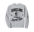Sideline Social Club Soccer Mom Sweatshirt - Fun Novelty Design Men Women - T-Shirt, Sweatshirt, Hoodie