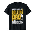 Warning Golfing Dad Will Yell Loudly T-Shirt - Custom Art Print Men Women - T-Shirt, Sweatshirt, Hoodie