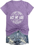 Women Funny Sarcastic I Don't Know How to Act My Age - Adult & Kids T-Shirts, Sweatshirts & Hoodies apparel design preview 1
