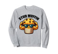 Stud Muffin Funny Muffin Lover Dad Sweatshirt - Novelty Apparel Men Women - T-Shirt, Sweatshirt, Hoodie