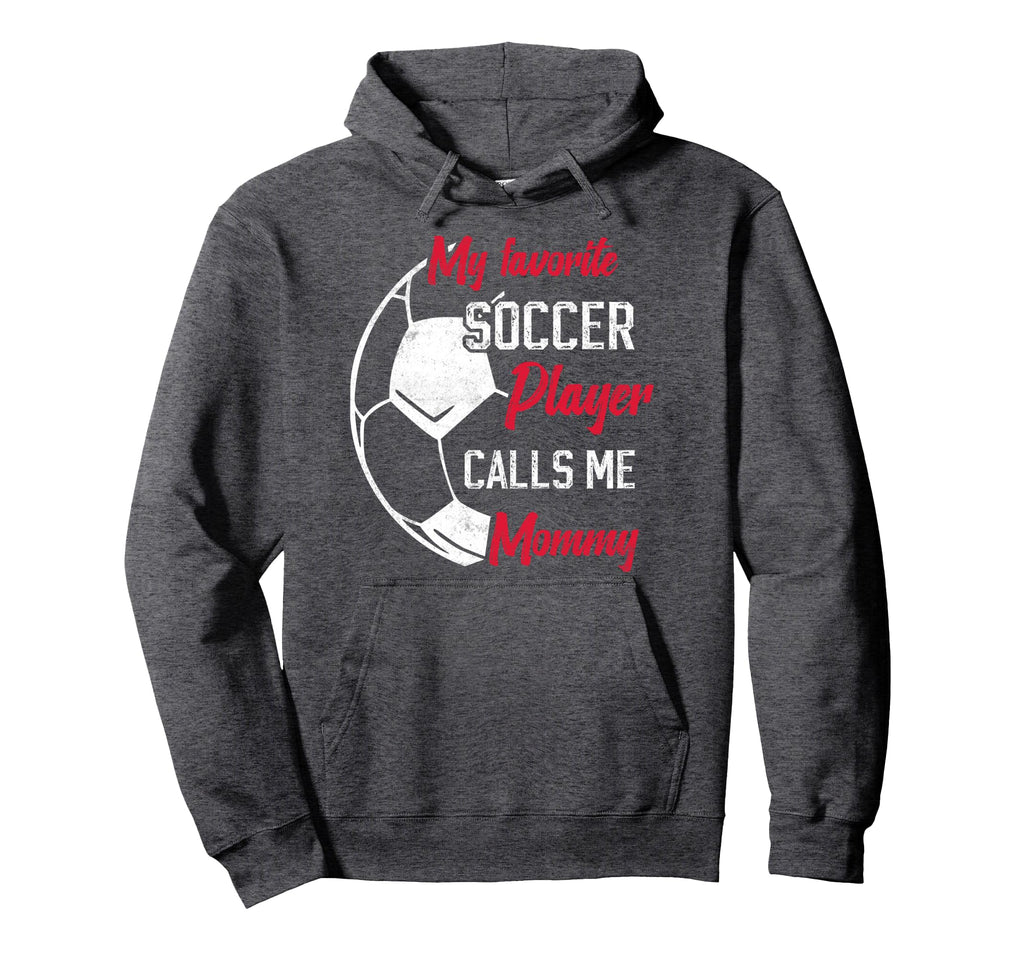 My Favorite Soccer Player Calls Me Mommy Hoodie - Aesthetic Graphic Unisex - T-Shirt, Sweatshirt, Hoodie