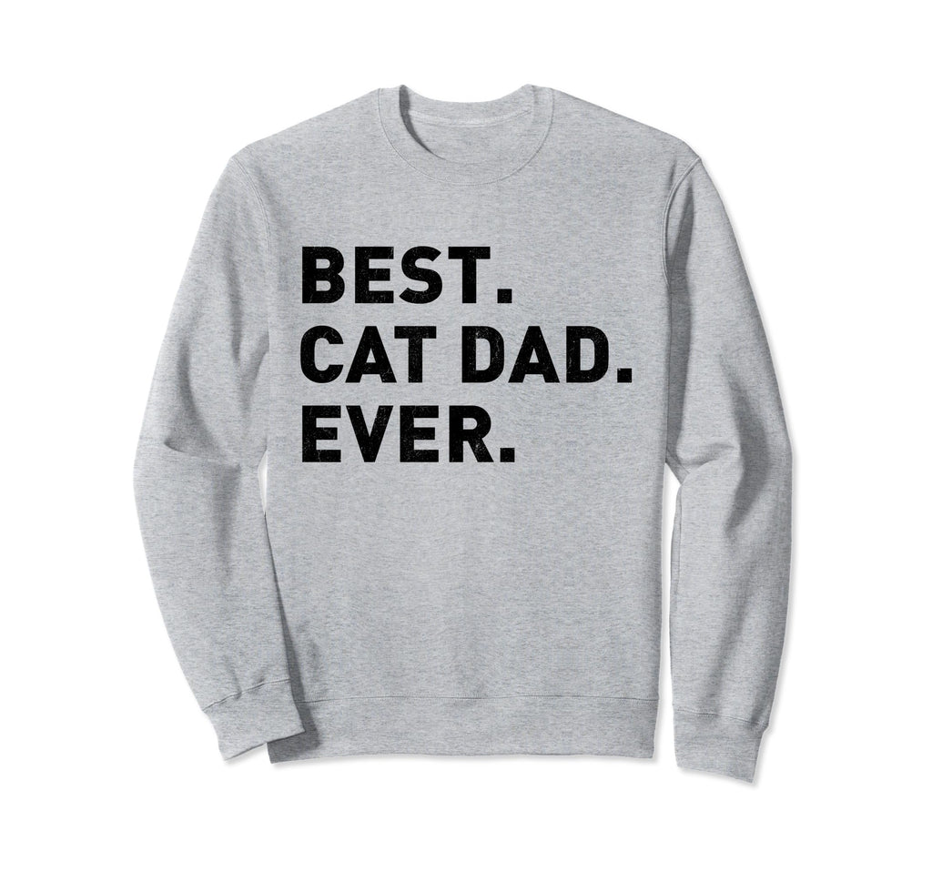Best Cat Dad Ever Cat Owner Sweatshirt - Graphic Print for Adults - T-Shirt, Sweatshirt, Hoodie
