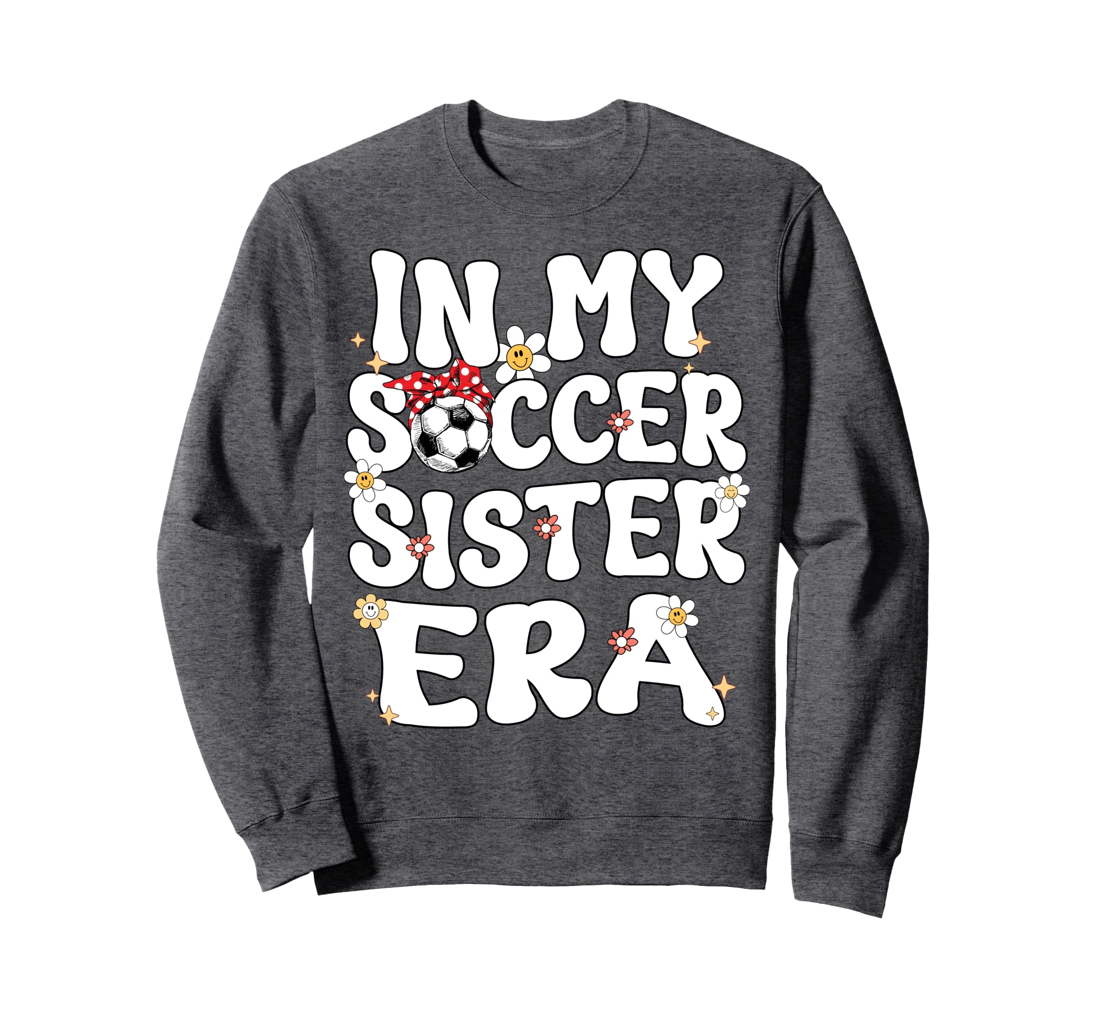 My Soccer Sister Era Groovy Soccer Sweatshirt - Unique Graphic for Adults - T-Shirt, Sweatshirt, Hoodie