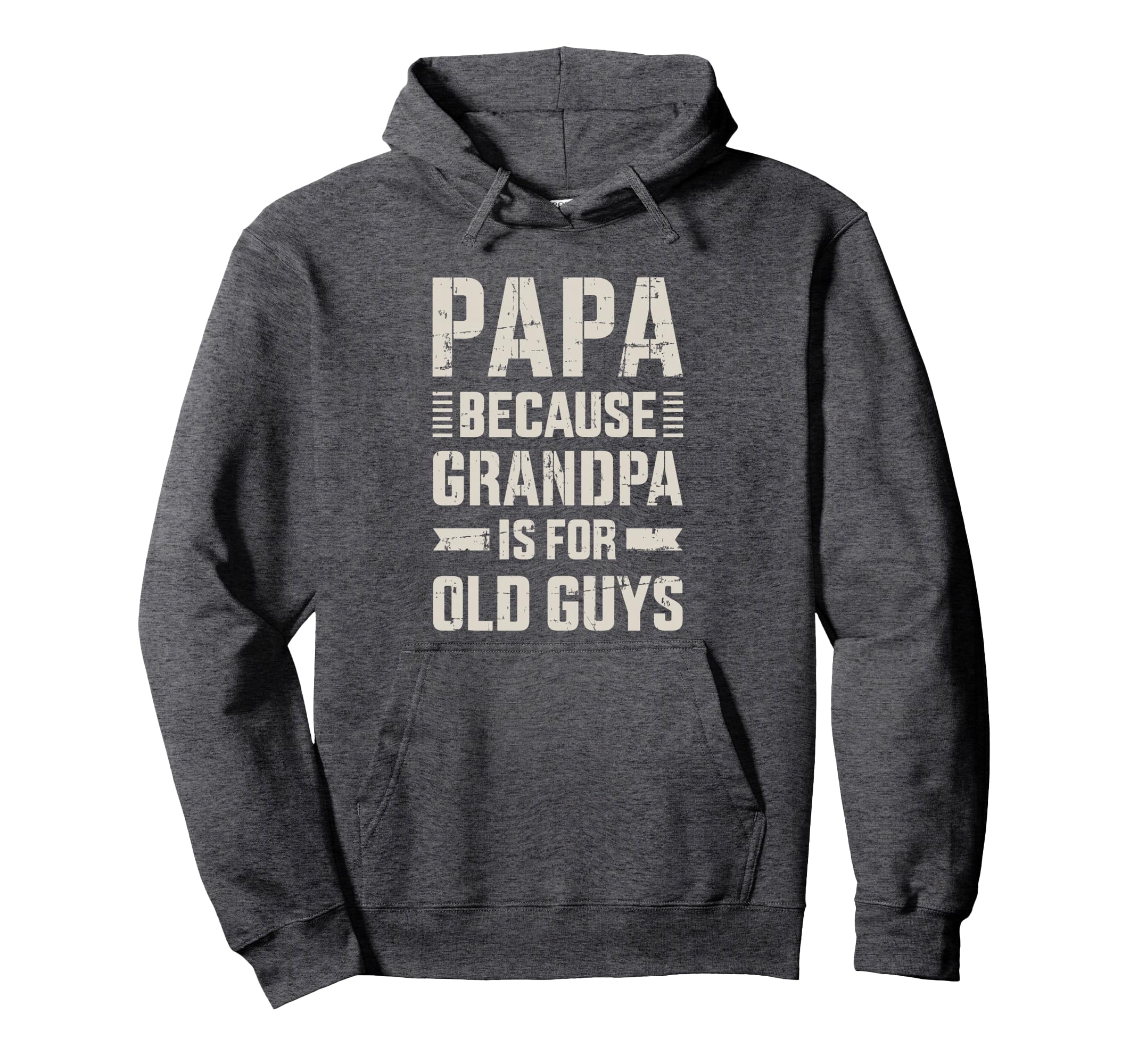 Papa Because Grandpa Old Guys Fathers Day Hoodie - Minimalist Print Unisex - T-Shirt, Sweatshirt, Hoodie