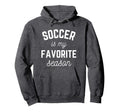 Soccer Is My Favorite Season Player Hoodie - Streetwear Style Unisex - T-Shirt, Sweatshirt, Hoodie