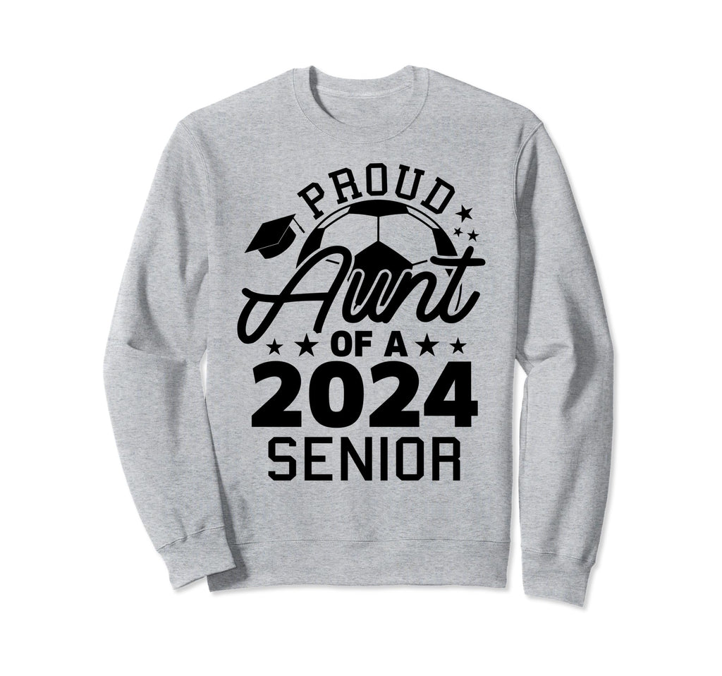 Proud Aunt 2024 Senior Soccer Sweatshirt - Novelty Apparel Men Women - T-Shirt, Sweatshirt, Hoodie