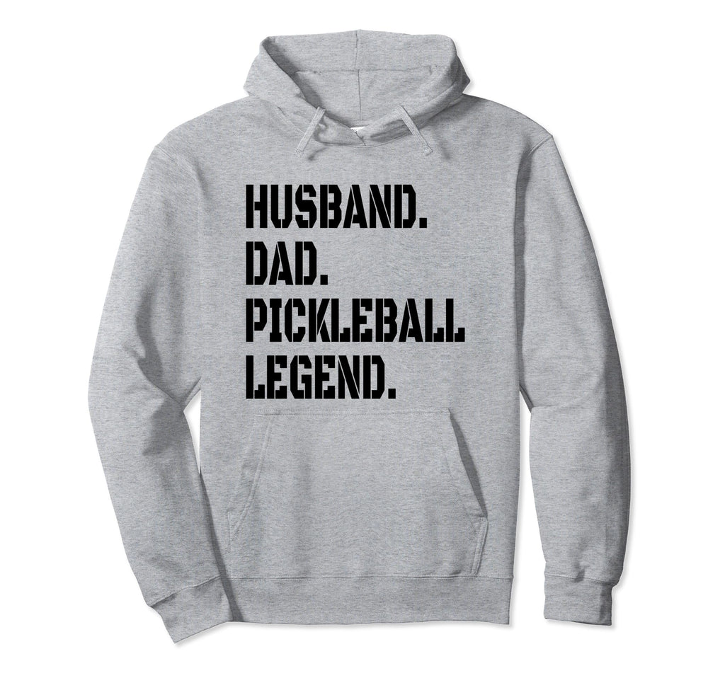 Pickleball Funny Husband Dad Legend Hoodie - Streetwear Style Men Women - T-Shirt, Sweatshirt, Hoodie