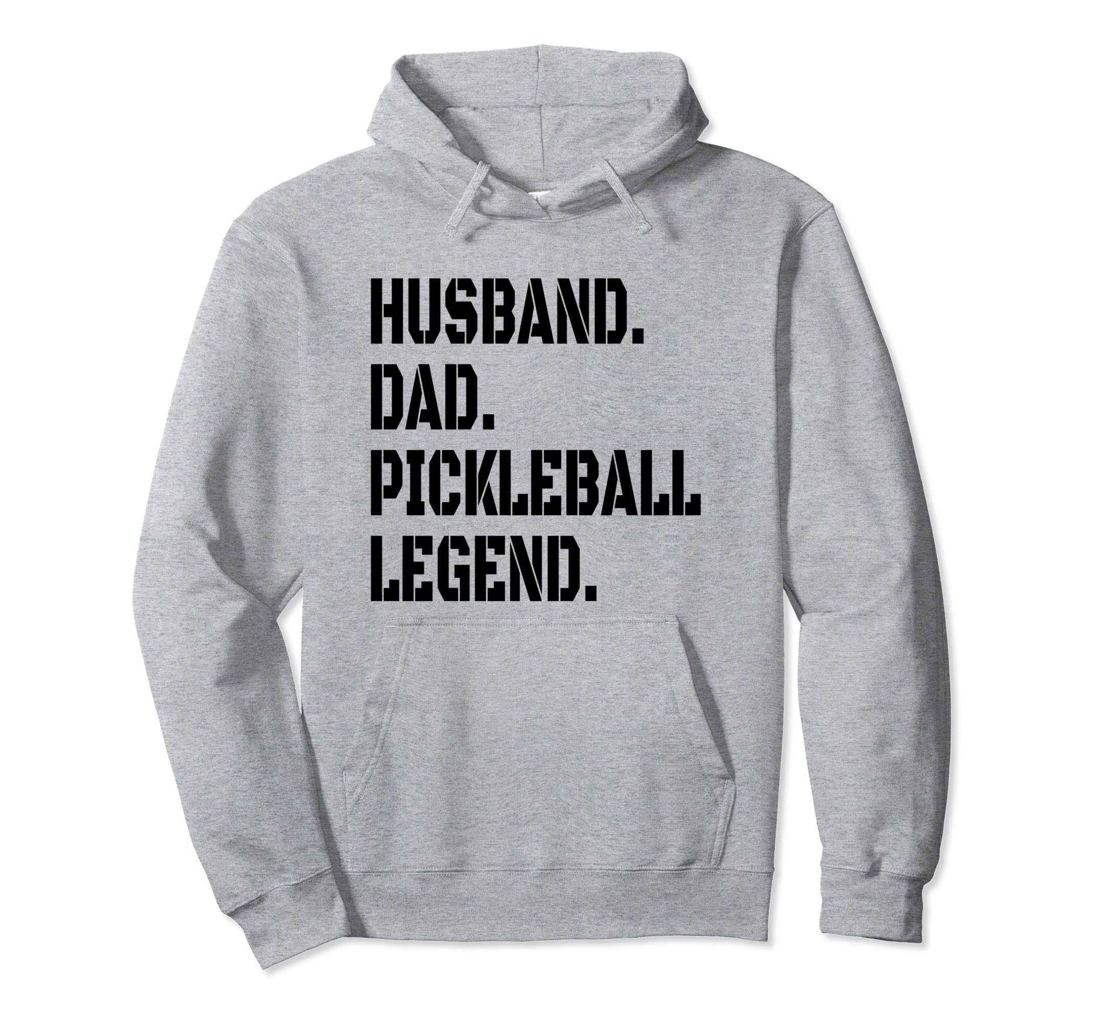 Pickleball Funny Husband Dad Legend Hoodie - Streetwear Style Men Women - T-Shirt, Sweatshirt, Hoodie