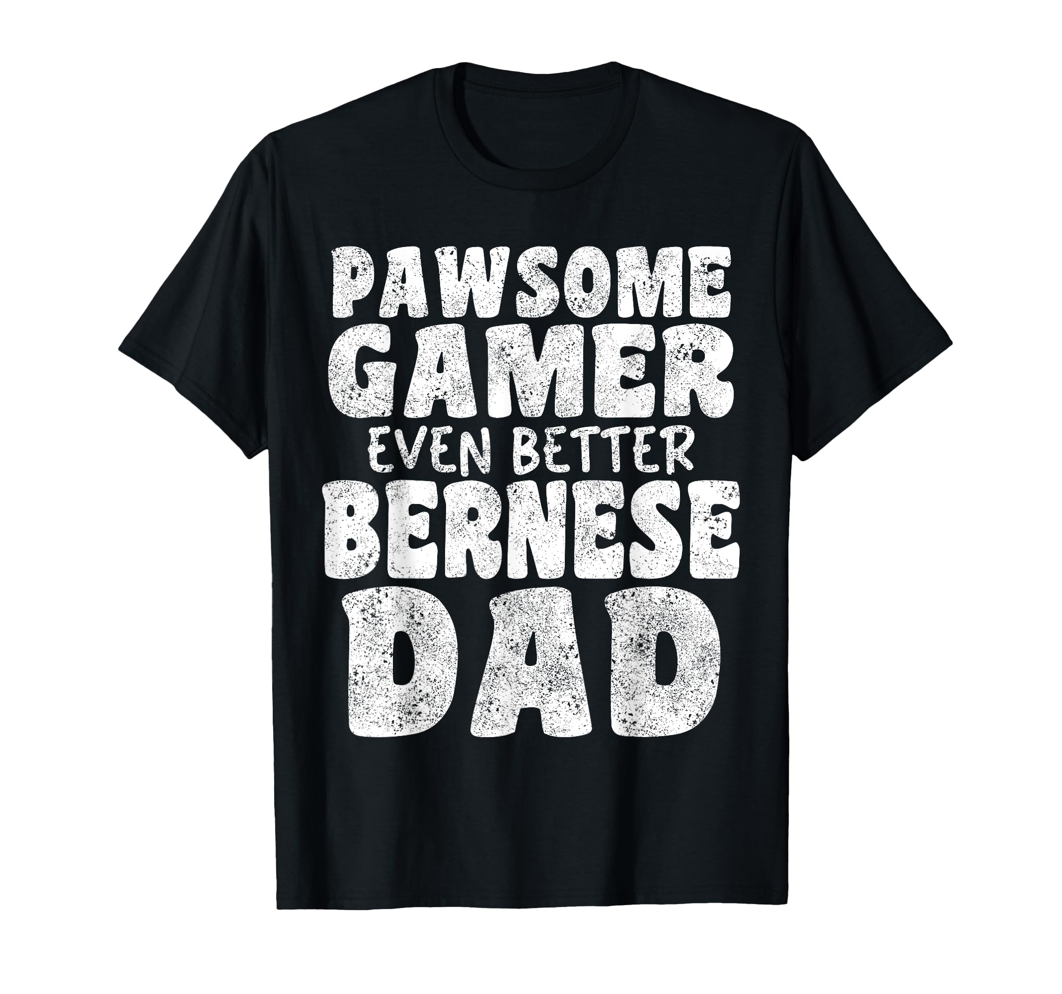 Pawsome Gamer Even Better Bernese Dad Dog T-Shirt - Novelty Apparel Unisex - T-Shirt, Sweatshirt, Hoodie
