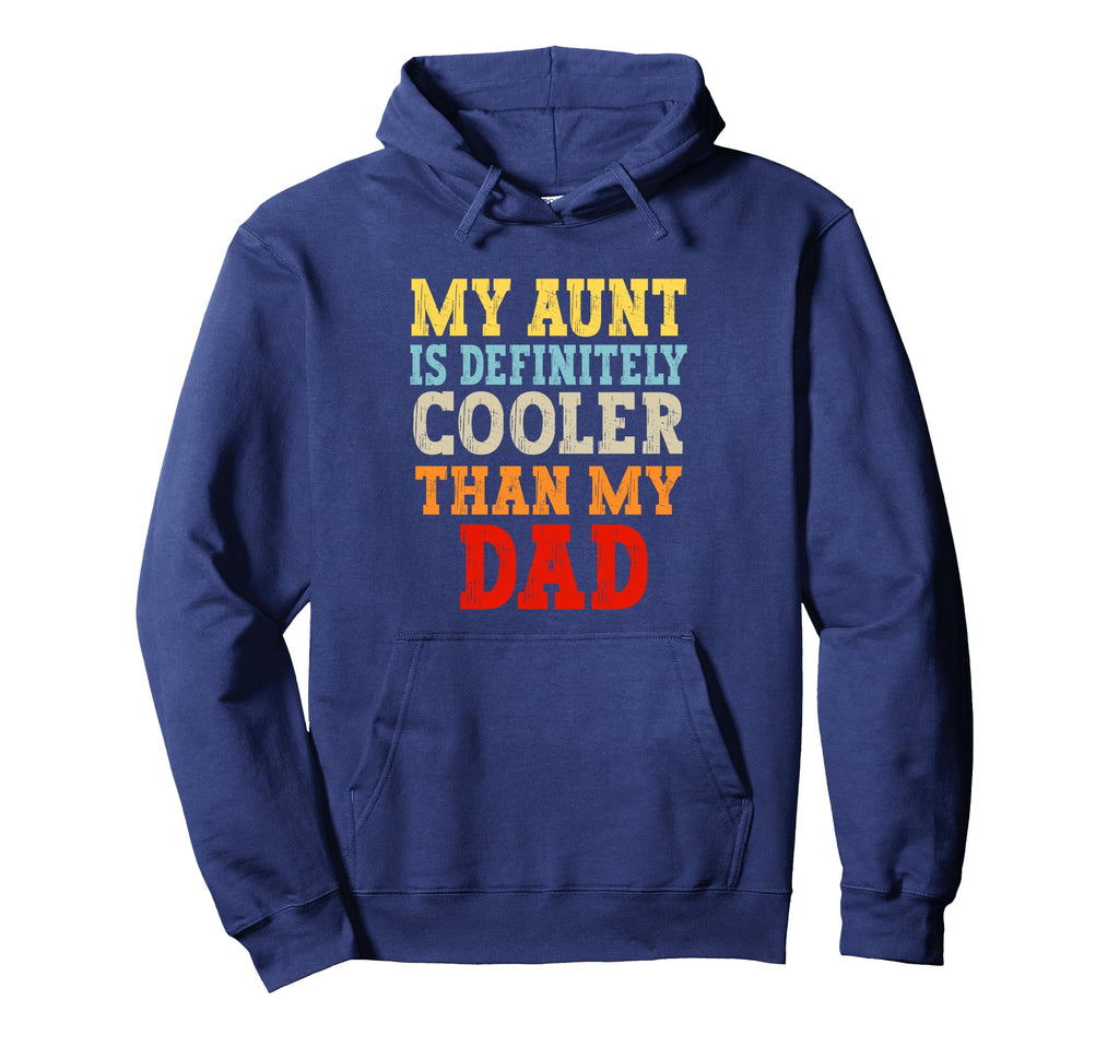 My Aunt Is Definitely Cooler Than Hoodie - Fun Novelty Design for Adults - T-Shirt, Sweatshirt, Hoodie