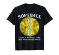 Softball Dad Like Baseball But Bigger T-Shirt - Streetwear Style Unisex - T-Shirt, Sweatshirt, Hoodie