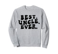 Best Uncle Ever Groovy Uncle Sweatshirt - Novelty Apparel for Adults - T-Shirt, Sweatshirt, Hoodie
