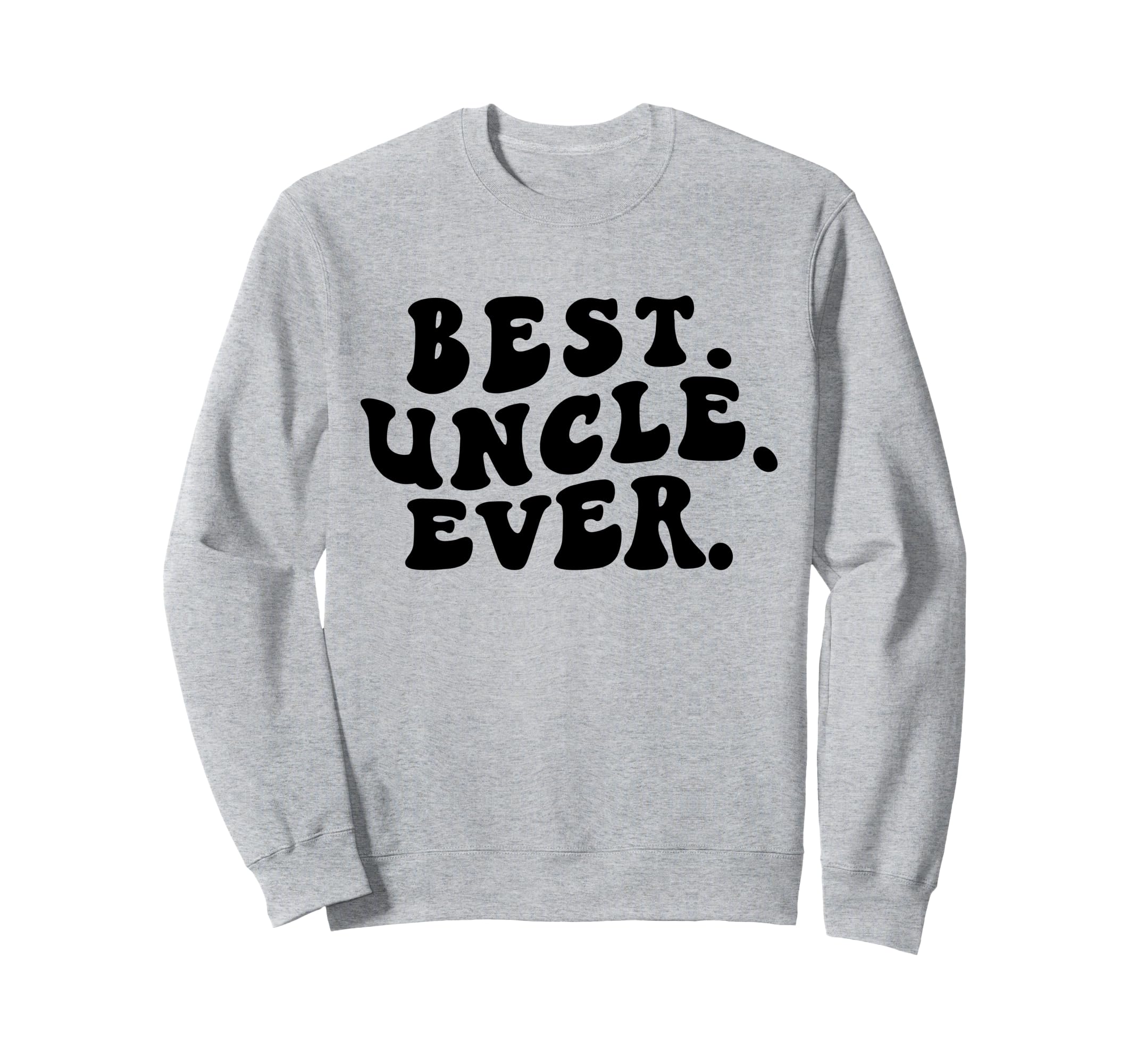 Best Uncle Ever Groovy Uncle Sweatshirt - Novelty Apparel for Adults - T-Shirt, Sweatshirt, Hoodie