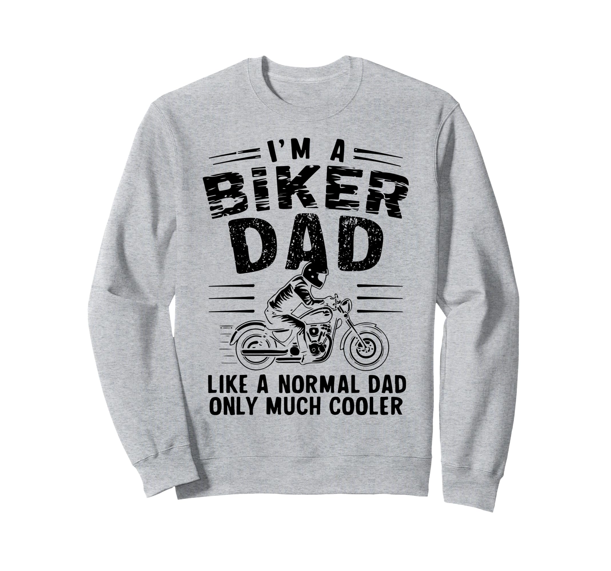 Motorcycle Lover Daddy Funny Biker Dad Sweatshirt - Trendy Graphic Unisex - T-Shirt, Sweatshirt, Hoodie