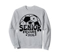Senior Mom Soccer Class 2026 Womens Sweatshirt - Novelty Apparel Men Women - T-Shirt, Sweatshirt, Hoodie