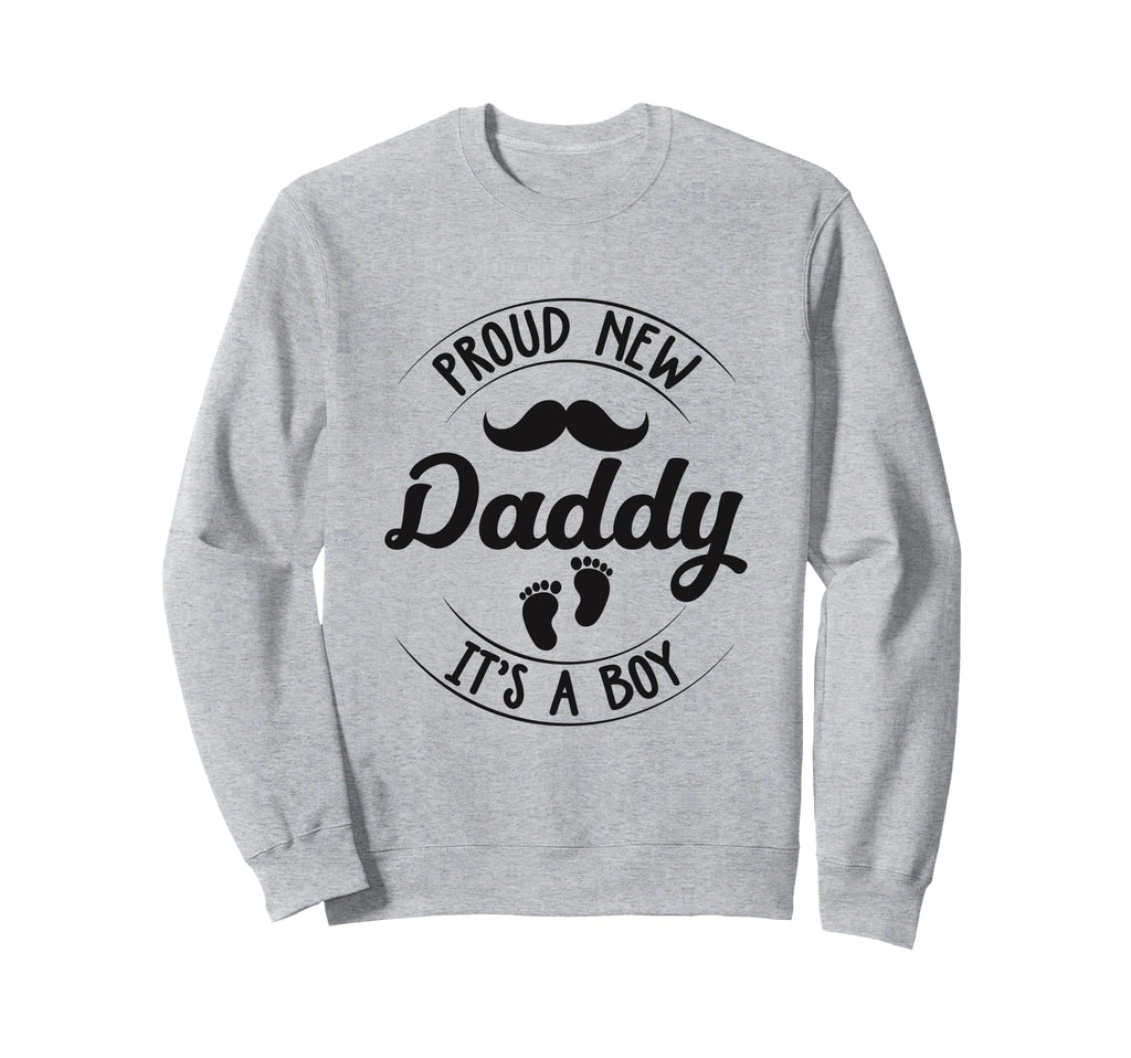 Proud New Daddy Its 1St Time Sweatshirt - Streetwear Style Men Women - T-Shirt, Sweatshirt, Hoodie
