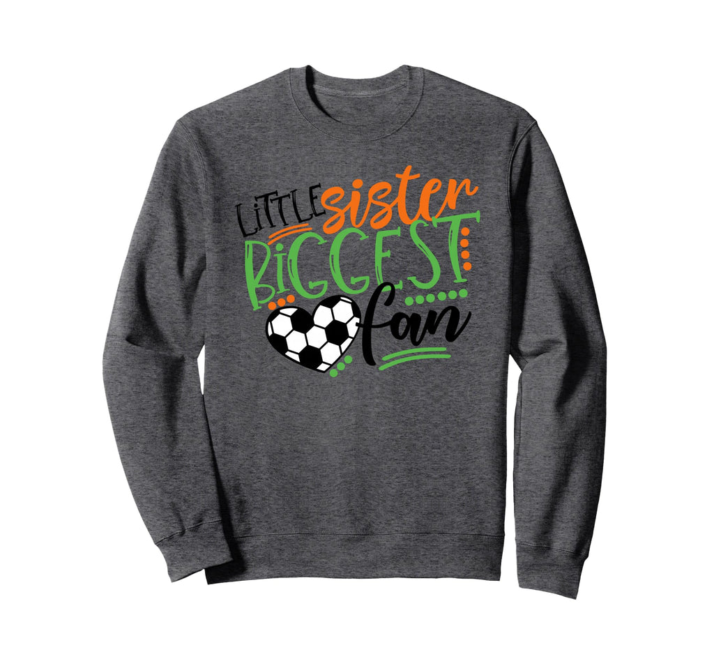 Soccer Little Sister Biggest Fan Sweatshirt - Fun Novelty Design Unisex - T-Shirt, Sweatshirt, Hoodie
