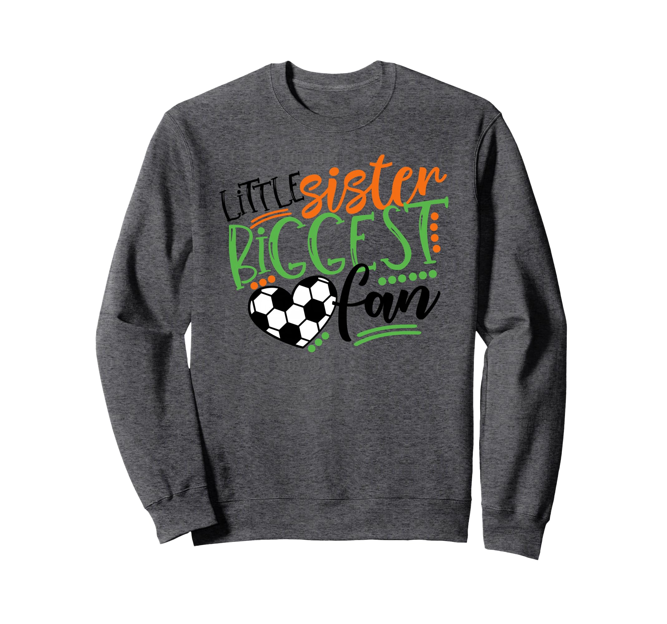 Soccer Little Sister Biggest Fan Sweatshirt - Fun Novelty Design Unisex - T-Shirt, Sweatshirt, Hoodie
