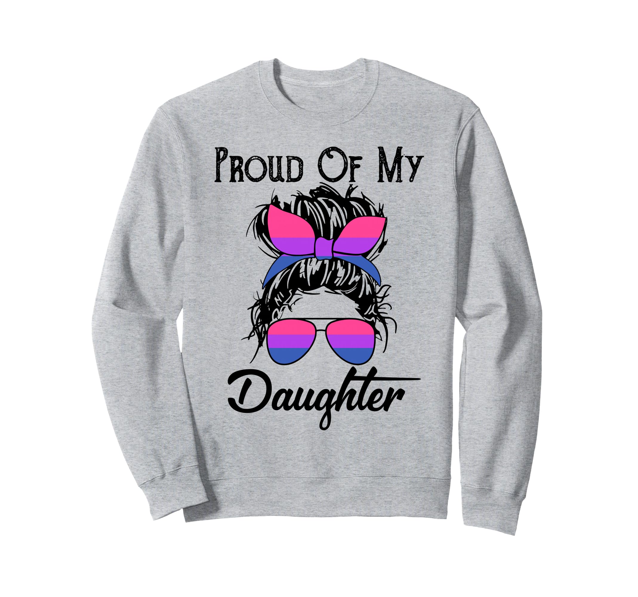 Proud My Bisexual Daughter Messy Sweatshirt - Unique Graphic for Adults - T-Shirt, Sweatshirt, Hoodie