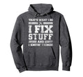 Thats What I Do I Fix Stuff And I Know Hoodie - Unique Graphic for Adults - T-Shirt, Sweatshirt, Hoodie
