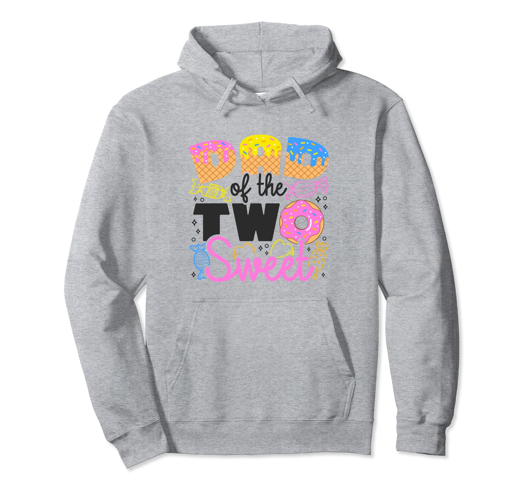 Dad Two Sweet Birthday Daddy Fathers Day Hoodie - Unique Graphic for Adults - T-Shirt, Sweatshirt, Hoodie