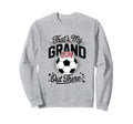 Thats My Grandson Out There Soccer Sweatshirt - Novelty Apparel for Adults - T-Shirt, Sweatshirt, Hoodie